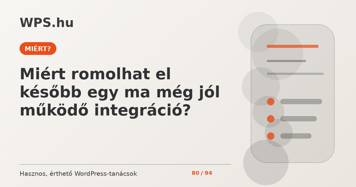 Miért romolhat el később egy ma még jól működő integráció?