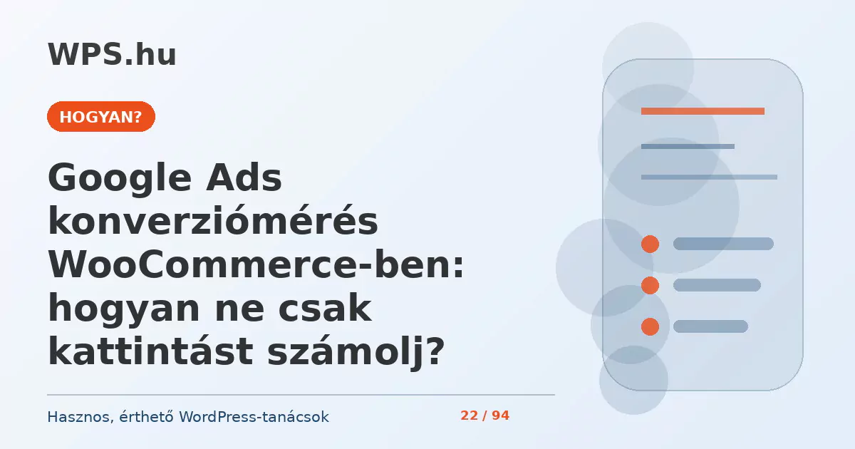 Google Ads konverziómérés WooCommerce-ben: hogyan ne csak kattintást számolj?